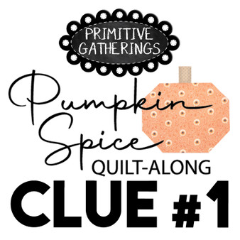 Pumpkin Spice Quilt Along DOWNLOAD Clue #1