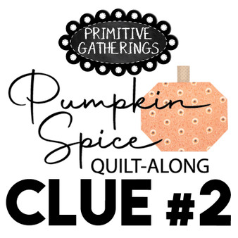 Pumpkin Spice Quilt Along DOWNLOAD Clue #2