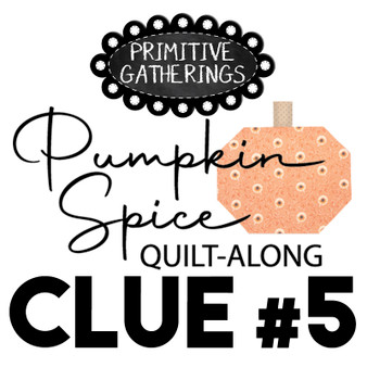 Pumpkin Spice Quilt Along DOWNLOAD Clue #5