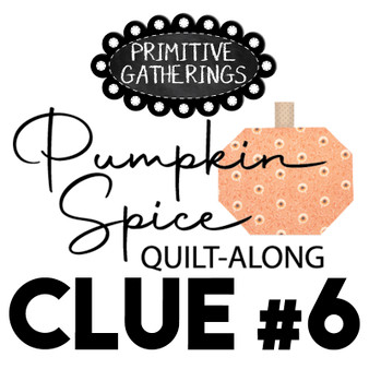Pumpkin Spice Quilt Along DOWNLOAD Clue #6