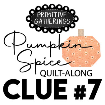 Pumpkin Spice Quilt Along DOWNLOAD Clue #7